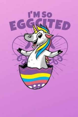 Cover of I'm So Eggcited Easter Unicorn Sketchbook