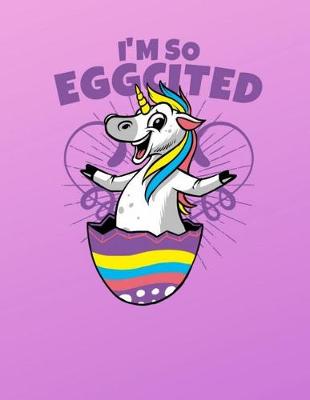 Book cover for I'm So Eggcited Easter Unicorn Sketchbook