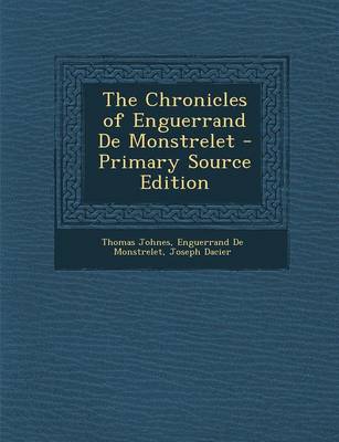 Book cover for The Chronicles of Enguerrand de Monstrelet - Primary Source Edition