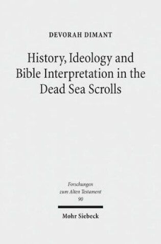 Cover of History, Ideology and Bible Interpretation in the Dead Sea Scrolls