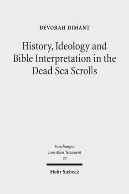 Book cover for History, Ideology and Bible Interpretation in the Dead Sea Scrolls