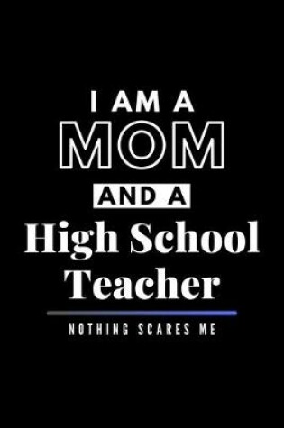 Cover of I Am A Mom And A High School Teacher Nothing Scares Me