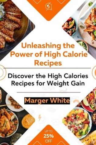 Cover of Unleashing the Power of High-calorie Recipes