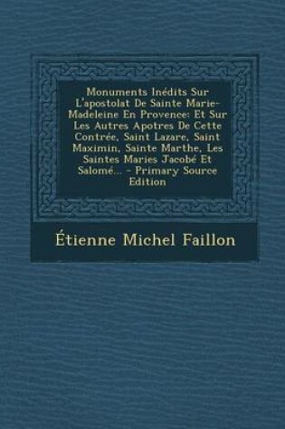 Cover of Monuments Inedits Sur L'Apostolat de Sainte Marie-Madeleine En Provence