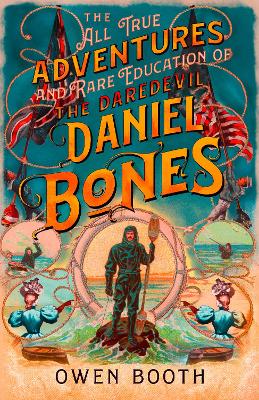 Book cover for The All True Adventures (and Rare Education) of the Daredevil Daniel Bones