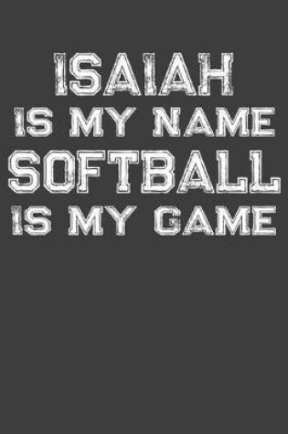 Cover of Isaiah Is My Name Softball Is My Game