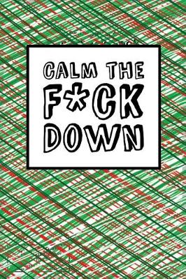 Book cover for Calm The Fck Down - Christmas Design
