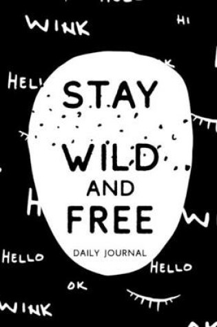Cover of Stay Wild and Free Daily Journal