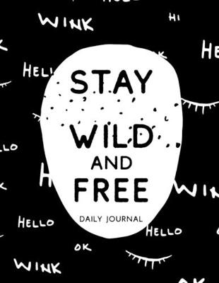 Book cover for Stay Wild and Free Daily Journal