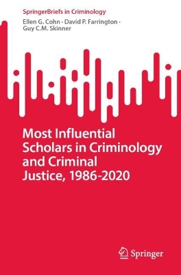 Book cover for Most Influential Scholars in Criminology and Criminal Justice, 1986-2020