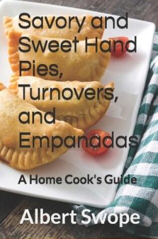 Cover of Savory and Sweet Hand Pies, Turnovers, and Empanadas