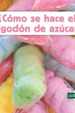 Cover of ¿Como Se Hace El Algodon de Azucar? (How Is Cotton Candy Made?)