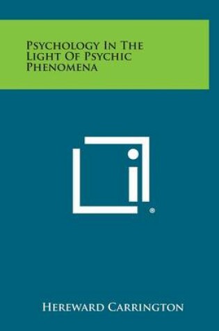 Cover of Psychology in the Light of Psychic Phenomena