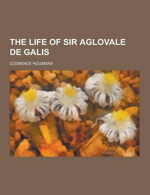 Book cover for The Life of Sir Aglovale de Galis