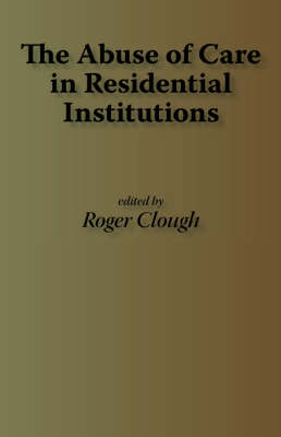 Cover of The Abuse of Care in Residential Instititions