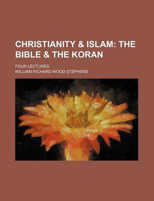 Book cover for Christianity & Islam; The Bible & the Koran. Four Lectures