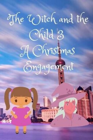 Cover of The Witch and the Child 3 A Christmas Engagement