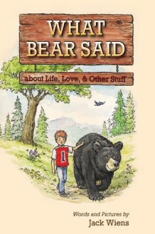 Cover of What Bear Said about Life, Love, and Other Stuff