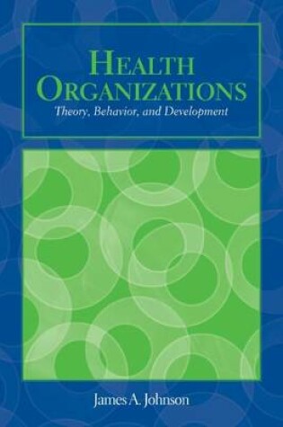 Cover of Out of Print: Health Organizations: Theory, Behavior, and Development