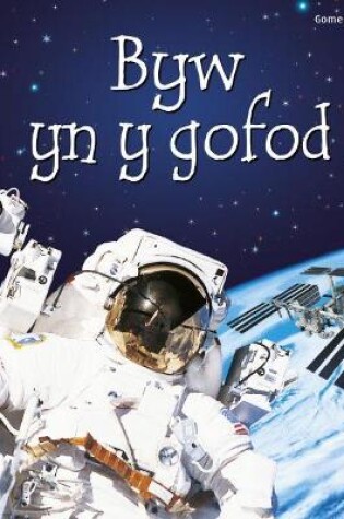 Cover of Cyfres Dechrau Da: Byw yn y Gofod