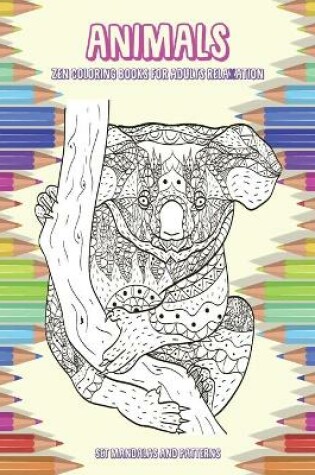 Cover of Zen Coloring Books for Adults Relaxation Set Mandalas and Patterns - Animals