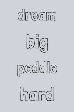 Cover of Dream big peddle hard