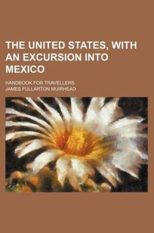 Cover of The United States, with an Excursion Into Mexico; Handbook for Travellers