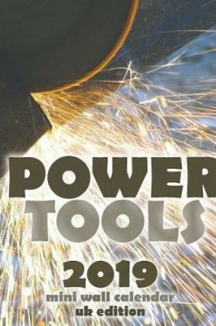 Cover of Power Tool 2019 Mini Wall Calendar (UK Edition)