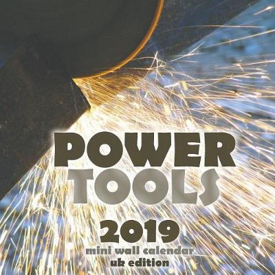 Book cover for Power Tool 2019 Mini Wall Calendar (UK Edition)