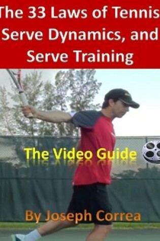 Cover of The 33 Laws of Tennis, Serve Dynamics, and Serve Training: The Video Guide