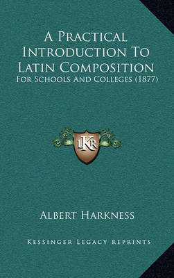 Book cover for A Practical Introduction to Latin Composition