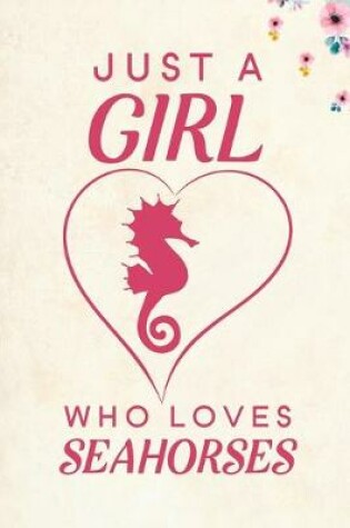 Cover of Just A Girl Who Loves Seahorses