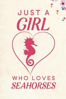 Book cover for Just A Girl Who Loves Seahorses