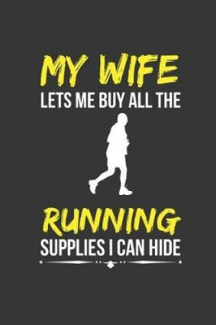 Cover of Wife Lets Me Buy All The Running Supplies I Can Hide