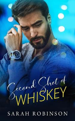 Second Shot of Whiskey by Sarah Robinson