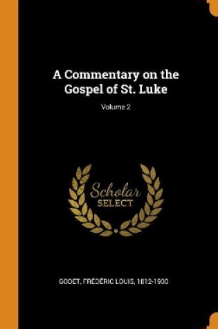 Cover of A Commentary on the Gospel of St. Luke; Volume 2