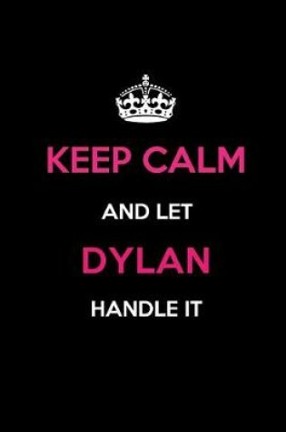 Cover of Keep Calm and Let Dylan Handle It