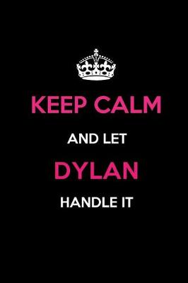 Book cover for Keep Calm and Let Dylan Handle It