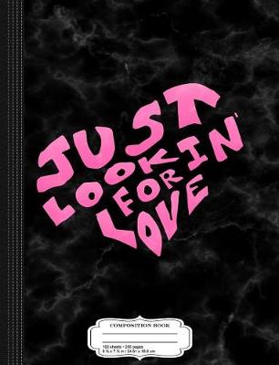 Book cover for Just Lookin' for Love Composition Notebook