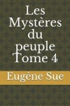 Book cover for Les Mystères du peuple Tome 4
