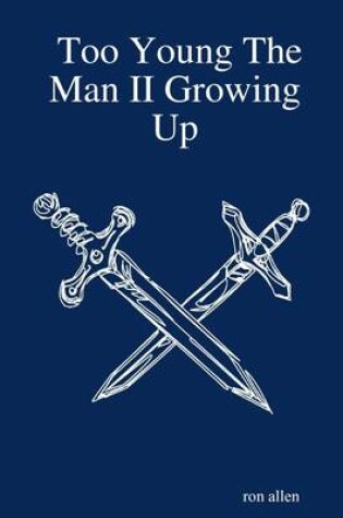 Cover of Too Young the Man II Growing Up