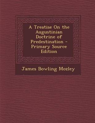 Book cover for A Treatise on the Augustinian Doctrine of Predestination - Primary Source Edition