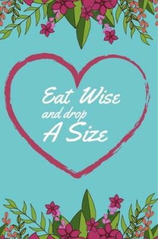 Cover of Eat Wise and Drop a Size