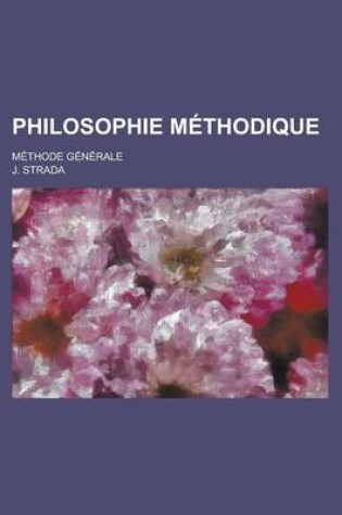 Cover of Philosophie Methodique; Methode Generale