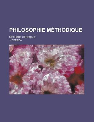 Book cover for Philosophie Methodique; Methode Generale