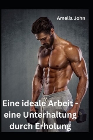 Cover of Eine ideale Arbeit - eine Unterhaltung durch Erholung