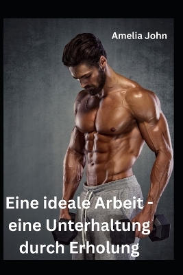 Book cover for Eine ideale Arbeit - eine Unterhaltung durch Erholung