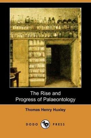 Cover of The Rise and Progress of Palaeontology (Dodo Press)