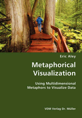 Book cover for Metaphorical Visualization- Using Multidimensional Metaphors to Visualize Data