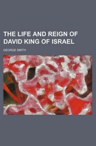 Cover of The Life and Reign of David King of Israel